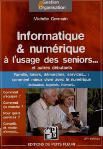 Informatique & numérique à l'usage des seniors - Germain Michèle