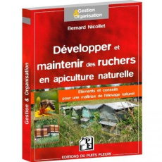 Développer et maintenir des ruchers en apiculture naturelle - Nicollet Bernard