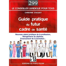 Guide pratique du futur cadre de santé - Staquet Christine