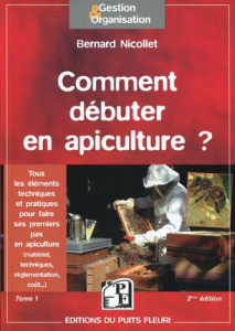 Comment débuter en apiculture - Nicollet Bernard