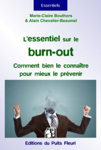 L'essentiel sur le burn-out. Comment bien le connaître pour mieux le prévenir - Bouthors Marie-Claire ; Chevalier-Baumel Alain ; B