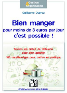 Bien manger pour moins de 3 euros par jour, c'est possible ! Toutes les pistes de réflexion pour bie - Duprez Guillaume