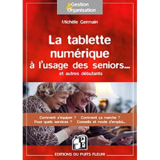 La tablette numérique à l'usage des seniors et autres débutants - Germain Michèle