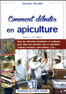Comment débuter en apiculture ? Tome 1, 3e édition - Nicollet Bernard