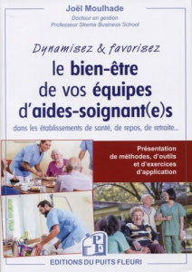 Dynamisez & favorisez vos équipes d'aides-soignant(e)s dans les établissements de santé, de repos, d - Moulhade Joël