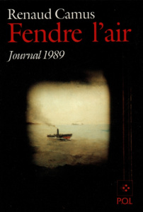Fendre l'air. Journal 1989 - Camus Renaud