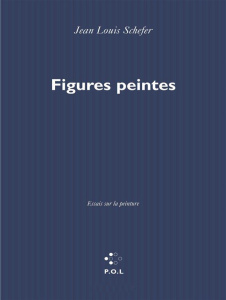 FIGURES PEINTES. Essais sur la peinture - Schefer Jean-Louis