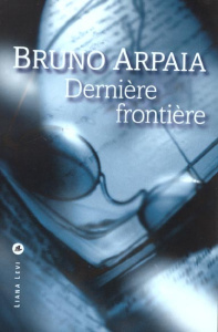 Dernière frontière - Arpaia Bruno