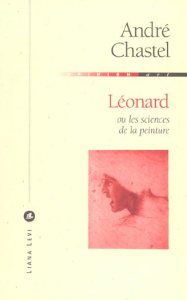 Léonard ou les sciences de la peinture - Chastel André