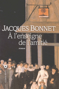 A l'enseigne de l'amitié - Bonnet Jacques