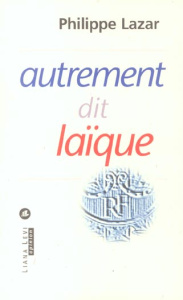 Autrement dit laïque - Lazar Philippe