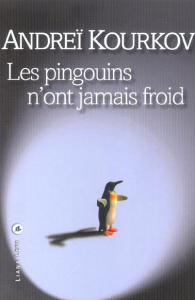 Les pingouins n'ont jamais froid - Kourkov Andreï ; Amargier Nathalie