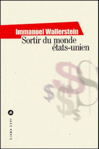 Sortir du monde états-unien - Wallerstein Immanuel ; Farny Inès