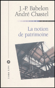 La notion de patrimoine - Babelon Jean-Pierre ; Chastel André