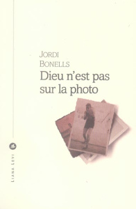 Dieu n'est pas sur la photo - Bonnels Jordi