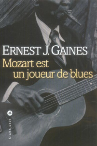 Mozart est un joueur de blues - Gaines Ernest-J ; Herpe-Voslinsky Michelle