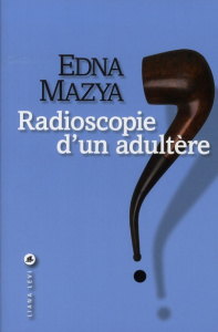 Radioscopie d'un adultère - Mazya Edna ; Werchowski Katherine