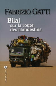 Bilal. Sur la route des clandestins - Gatti Fabrizio ; Defromont Jean-Luc