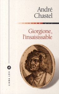 Giorgione. L'insaisissable - Chastel André