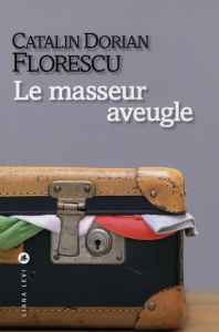 Le masseur aveugle - Florescu Catalin Dorian ; Casanova Nicole