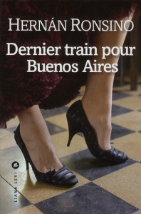 Dernier train pour Buenos Aires - Ronsino Hernan ; Lepreux Dominique