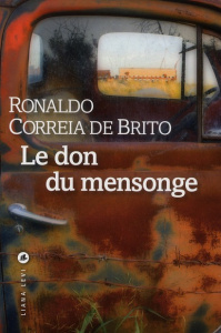 Le don du mensonge - Correia de Brito Ronaldo ; Schramm Danielle