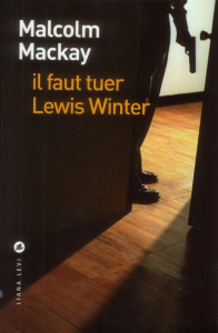 Il faut tuer Lewis Winter - Mackay Malcolm ; Gonzalez-Batlle Fanchita