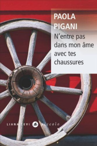 N'entre pas dans mon âme avec tes chaussures - Pigani Paola