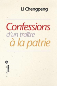CONFESSIONS D'UN TRAITRE A LA PATRIE - LI CHENG PENG