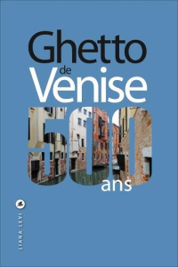 Ghetto de Venise. 500 ans - Calabi Donatella ; Gervasoni Marie-George