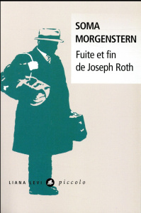 Fuite et fin de Joseph Roth. Souvenirs - Morgenstern Soma ; Authier Denis ; Schulte Ingolf