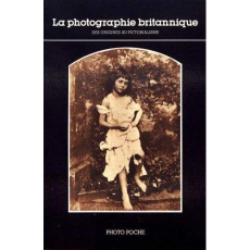 La photographie britannique. Des origines au pictorialisme - Haworth-Booth Mark