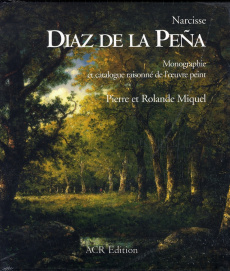 Narcisse Diaz de la Peña. Coffret en 2 volumes : Tome 1, Monographie ; Tome 2, Catalogue raisonné de - Miquel Pierre ; Miquel Rolande