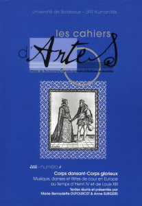 Les Cahiers d'Artes N° 7 : Corps dansant-corps glorieux. Musique, danses et fêtes de cour en Europe - Surgers Anne ; Dufourcet Marie-Bernadette
