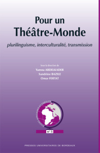 Pour un Théâtre-Monde. Plurilinguisme, interculturalité, transmission, avec 1 CD-ROM - Abdelkader Yamna ; Bazile Sandrine ; Fertat Omar