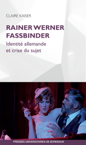 Rainer Werner Fassbinder. Identité allemande et crise du sujet - Kaiser Claire
