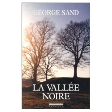 La vallée noire suivi de Sur les pas de George Sand, un carnet de voyage - Brahimi Denise ; Sand George