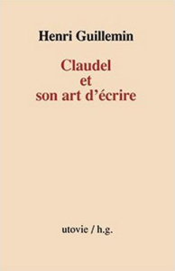 Claudel et son art d'écrire - Guillemin Henri