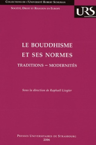 Le Bouddhisme et ses normes. Traditons-Modernités - Liogier Raphaël