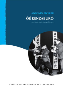 Oé Kenzaburô. Une économie de la violence - Bechler Antonin