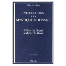Introduction à la mystique rhénane. D'Albert le Grand à Maître Eckhart - Libera Alain de