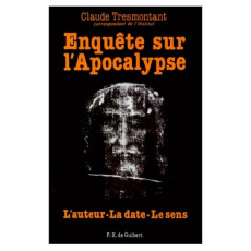 Enquête sur l'Apocalypse. Auteur, datation, signification - Tresmontant Claude