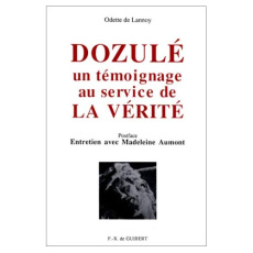 DOZULE. Un témoignage au service de la vérité - Lannoy Odette de