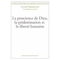 Cahiers de métaphysique et de théologie Tome 5 : La prescience de Dieu, la prédestination et la libe - Tresmontant Claude