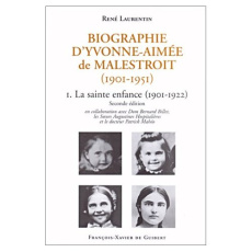 Biographie d'Yvonne-Aimée de Malestroit (1901-1951). Tome 1, La sainte enfance (1901-1922), 2ème édi - Laurentin René