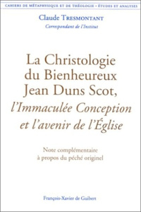 Cahiers de métaphysique et de théologie Tome 9 : La christologie du bienheureux Jean Duns Scot, L'Im - Tresmontant Claude
