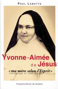 YVONNE-AIMEE, "MA MERE SELON L'ESPRIT". Témoignage et témoignages en forme de récit - Labutte Paul