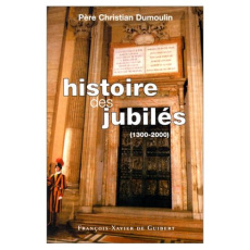 Histoire des jubilés (1300-2000) - Dumoulin Christian
