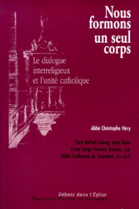 Nous formons un seul corps . Le dialogue interreligieux et l'unité catholique, Actes du colloque de - Bonino Serge-Thomas ; Héry Christophe ; Lelong Mic