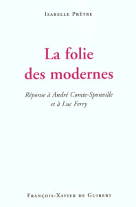 La folie des modernes. - Prêtre Isabelle
